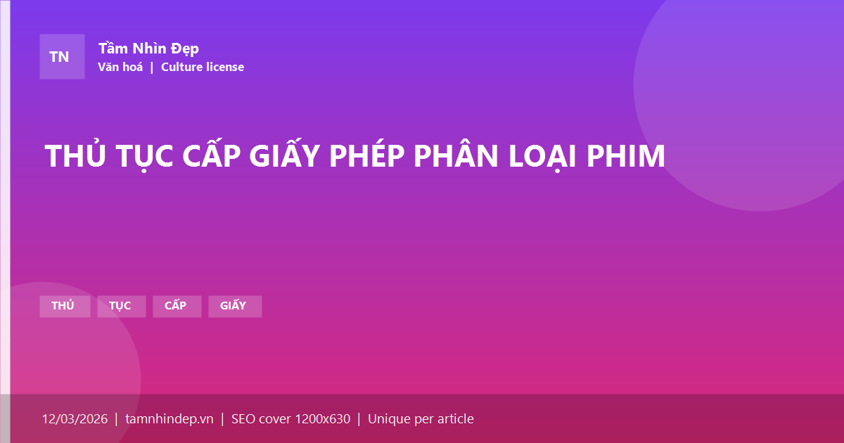 THỦ TỤC CẤP GIẤY PHÉP PHÂN LOẠI PHIM