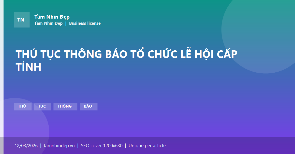 THỦ TỤC THÔNG BÁO TỔ CHỨC LỄ HỘI CẤP TỈNH