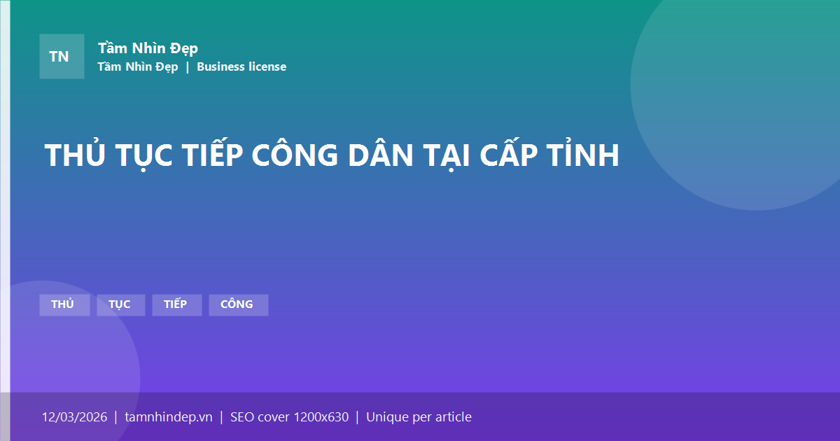 THỦ TỤC TIẾP CÔNG DÂN TẠI CẤP TỈNH