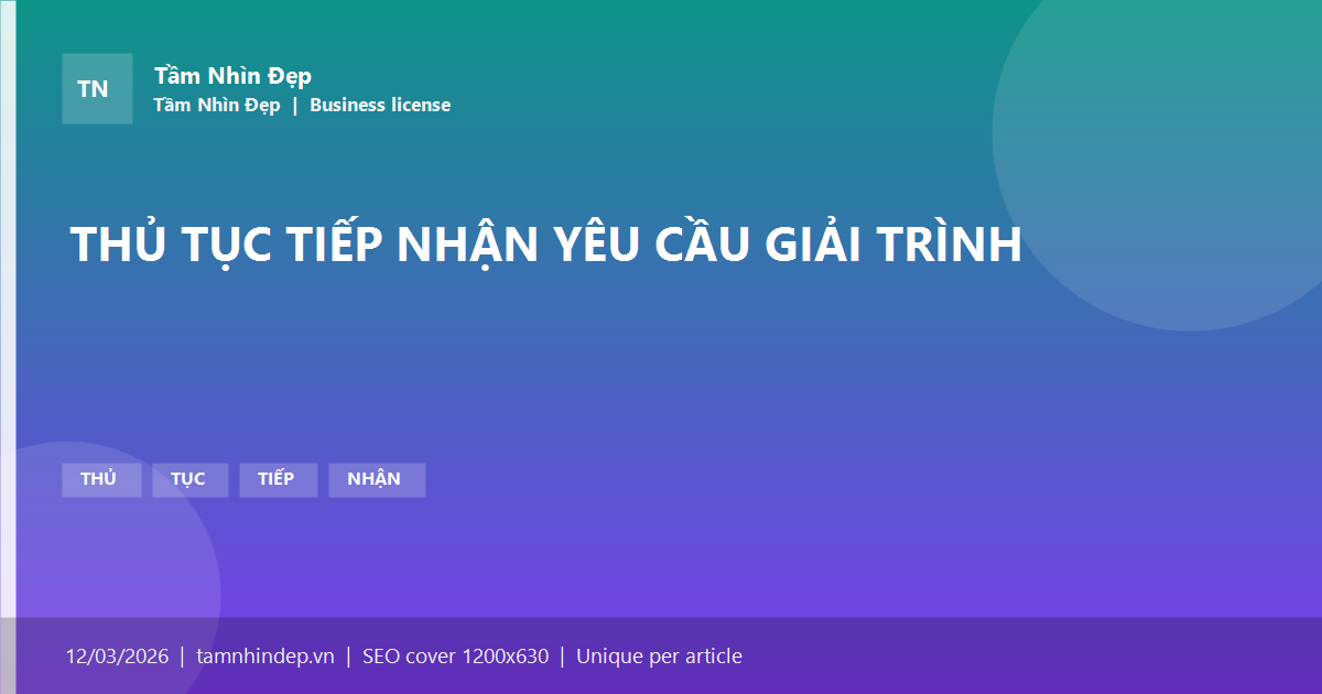 THỦ TỤC TIẾP NHẬN YÊU CẦU GIẢI TRÌNH