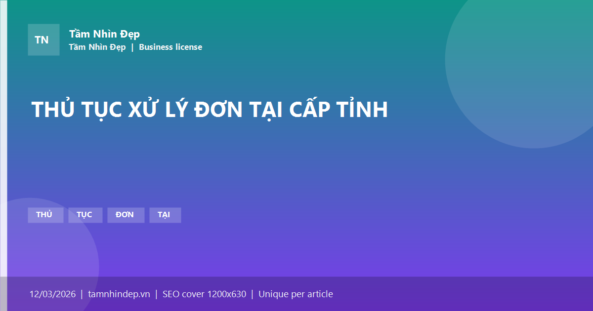 THỦ TỤC XỬ LÝ ĐƠN TẠI CẤP TỈNH
